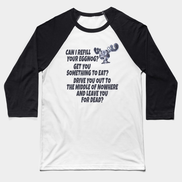 Can I Refill Your Eggnog? Baseball T-Shirt by klance